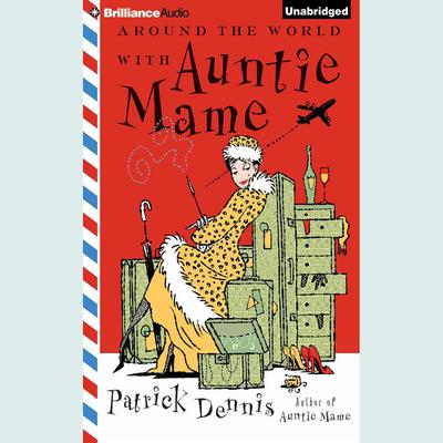 Around the World with Auntie Mame by Patrick Dennis audiobook