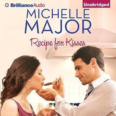 Recipe for Kisses by Michelle Major audiobook