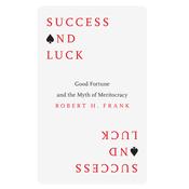 Success and Luck by  Robert H. Frank audiobook