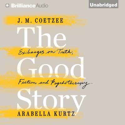 The Good Story by J. M. Coetzee audiobook