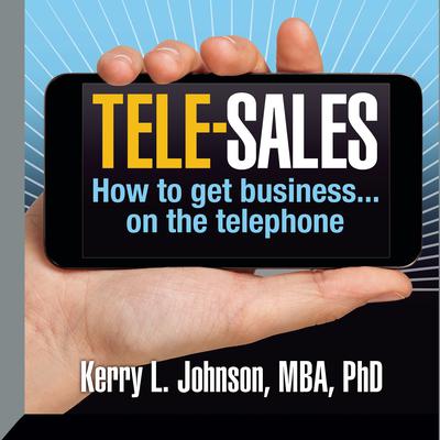 Tele-Sales by Kerry L. Johnson, MBA, PhD audiobook