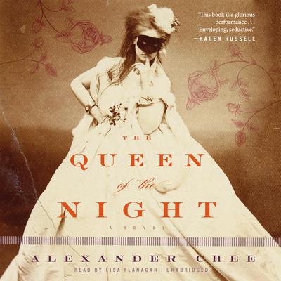 The Queen of the Night by Alexander  Chee audiobook