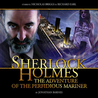 Sherlock Holmes - The Adventure of the Perfidious Mariner by Jonathan Barnes audiobook