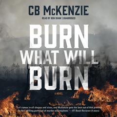 Burn What Will Burn by CB McKenzie audiobook