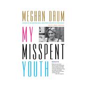 My Misspent Youth by  Meghan Daum audiobook