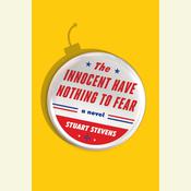 The Innocent Have Nothing to Fear by  Stuart  Stevens audiobook