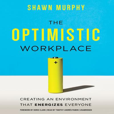 The Optimistic Workplace by Shawn Murphy audiobook