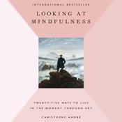 Looking at Mindfulness by  Christophe André audiobook