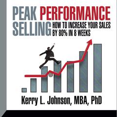 Peak Performance Selling by Kerry L. Johnson, MBA, PhD audiobook