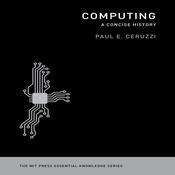 Computing: A Concise History by  Paul E. Ceruzzi audiobook