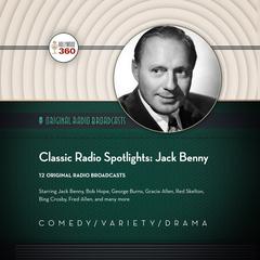 Classic Radio Spotlights: Jack Benny by Hollywood 360 audiobook