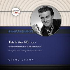 This Is Your FBI, Vol. 1 by Hollywood 360 audiobook