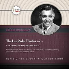 The Lux Radio Theatre, Vol. 2 by Hollywood 360 audiobook