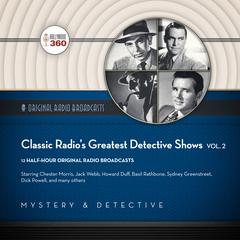 Classic Radio’s Greatest Detective Shows, Vol. 2 by Hollywood 360 audiobook