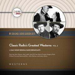 Classic Radio’s Greatest Westerns, Vol. 2 by Hollywood 360 audiobook