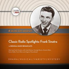 Classic Radio Spotlights: Frank Sinatra by Hollywood 360 audiobook