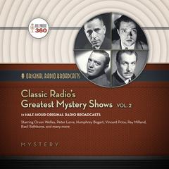 Classic Radio’s Greatest Mystery Shows, Vol. 2 by Hollywood 360 audiobook