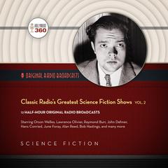 Classic Radio’s Greatest Science Fiction Shows, Vol. 2 by Hollywood 360 audiobook