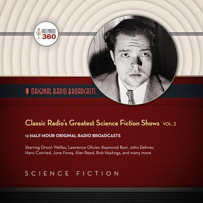 Classic Radio’s Greatest Science Fiction Shows, Vol. 2 by Hollywood 360 audiobook