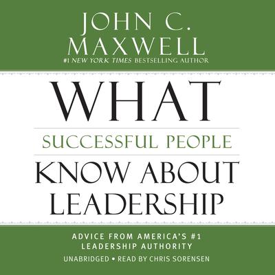 What Successful People Know about Leadership by John C. Maxwell audiobook