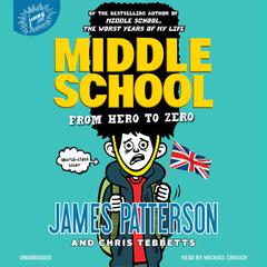 Middle School: From Hero to Zero by James Patterson audiobook