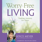 Worry-Free Living by  Joyce Meyer audiobook