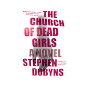 The Church of Dead Girls by  Stephen Dobyns audiobook