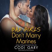 Bad Girls Don't Marry Marines by  Codi Gary audiobook