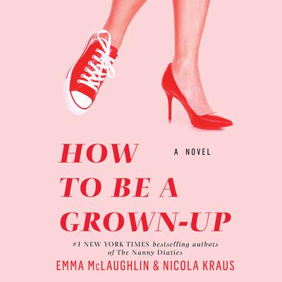 How to Be a Grown-Up by Emma McLaughlin audiobook