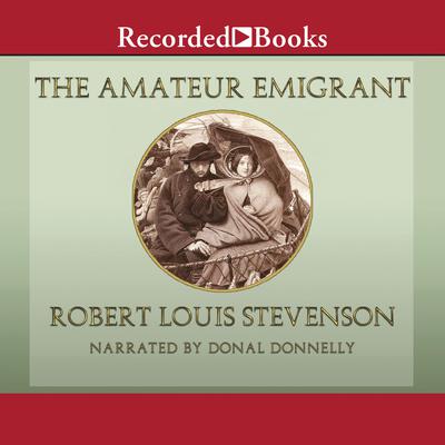 The Amateur Emigrant by Robert Louis Stevenson audiobook