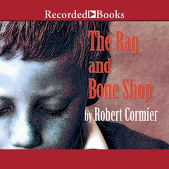 The Rag and Bone Shop by Robert Cormier audiobook