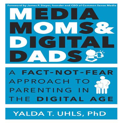 Media Moms & Digital Dads by Yalda T. Uhls audiobook