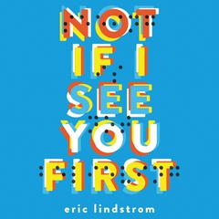 Not If I See You First by Eric Lindstrom audiobook