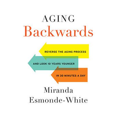 Aging Backwards by Miranda Esmonde-White audiobook