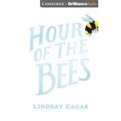 Hour of the Bees by  Lindsay Eagar audiobook