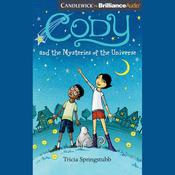 Cody and the Mysteries of the Universe by  Tricia Springstubb audiobook