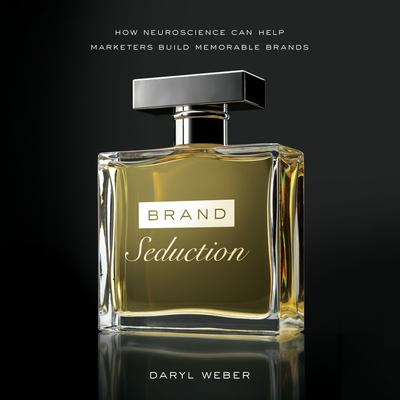Brand Seduction by Daryl Weber audiobook