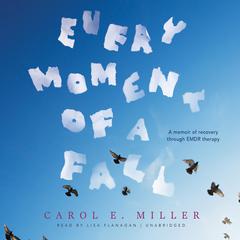 Every Moment of a Fall by Carol E. Miller audiobook