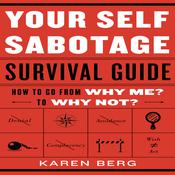 Your Self-Sabotage Survival Guide by  Karen Berg audiobook
