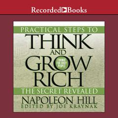 Practical Steps to Think and Grow Rich - The Secret Revealed by Napoleon Hill audiobook