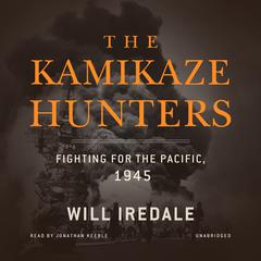 The Kamikaze Hunters by Will Iredale audiobook