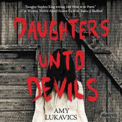 Daughters unto Devils by Amy Lukavics audiobook
