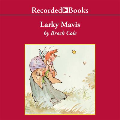 Larky Mavis by Brock Cole audiobook