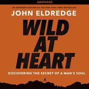 Wild at Heart by  John Eldredge audiobook