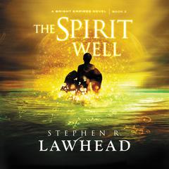 The Spirit Well by Stephen R. Lawhead audiobook