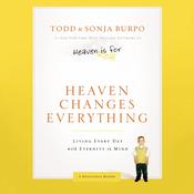 Heaven Changes Everything by  Todd Burpo audiobook