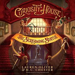 Curiosity House: The Screaming Statue by Lauren Oliver audiobook