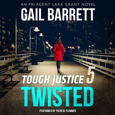 Tough Justice: Twisted (Part 5 of 8) by Gail Barrett audiobook