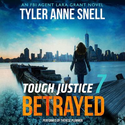 Tough Justice: Betrayed (Part 7 of 8) by Tyler Anne Snell audiobook