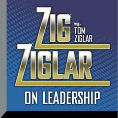 Zig Ziglar on Leadership by Zig Ziglar audiobook